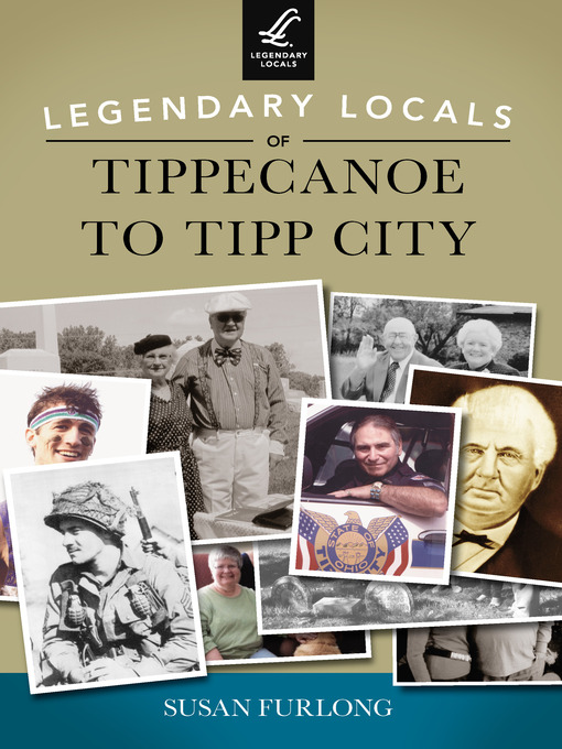 Title details for Legendary Locals of Tippecanoe to Tipp City by Susan Furlong - Available